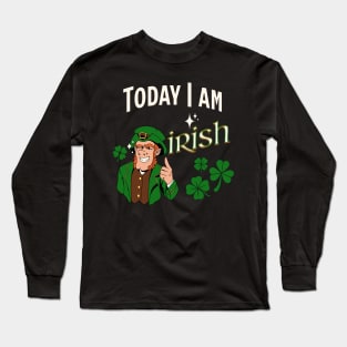 Today I am Irish Long Sleeve T-Shirt